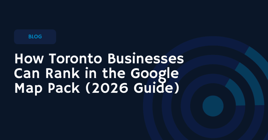 Toronto businesses Google Map Pack blog thumbnail for 2026 guide on ranking in local search results