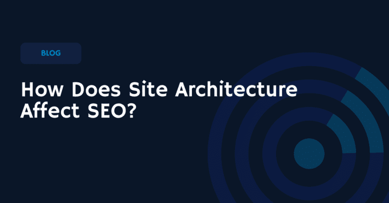 How Does Site Architecture Affect SEO