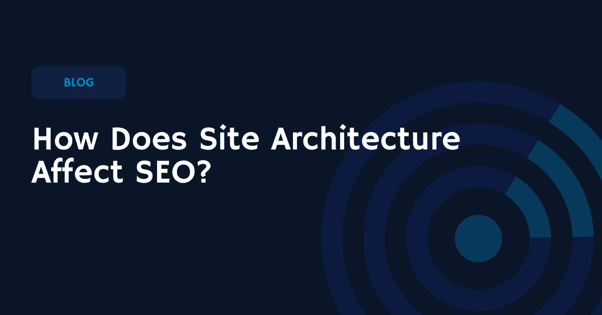 How Does Site Architecture Affect SEO