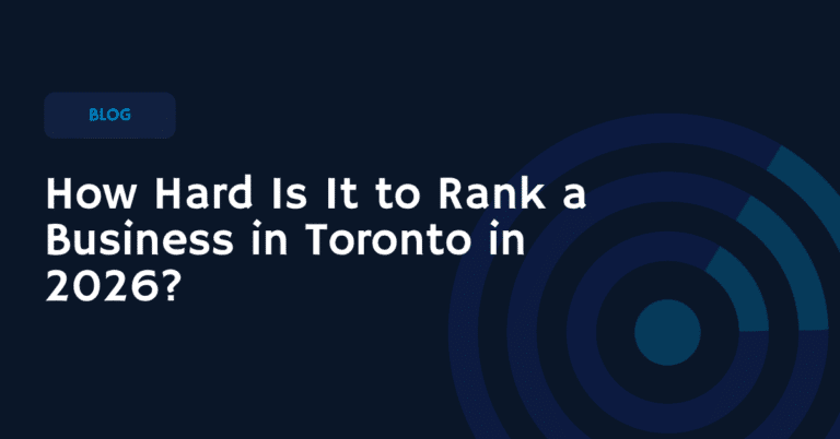 How Hard Is It to Rank a Business in Toronto in 2026
