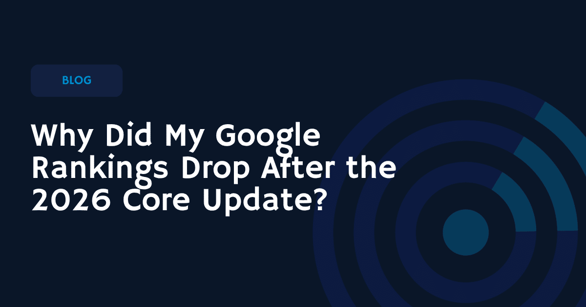 Why Did My Google Rankings Drop After the 2026 Core Update?